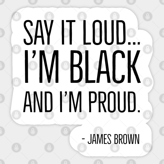 Say It Loud...I'm Black and I'm Proud, James Brown, Black History, African American, Black Music Sticker by UrbanLifeApparel
